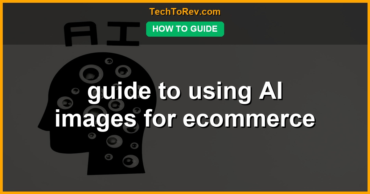 guide to using AI images for ecommerce 2026
